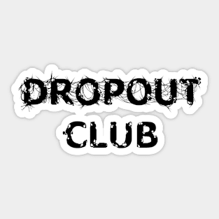 Dropout Club Sticker